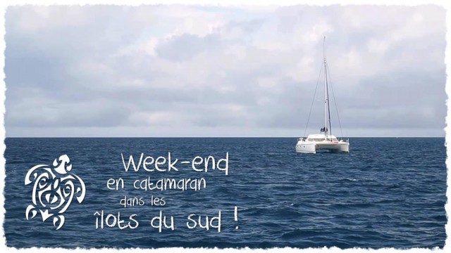 Vidéo - Week-End catamaran îlots sud