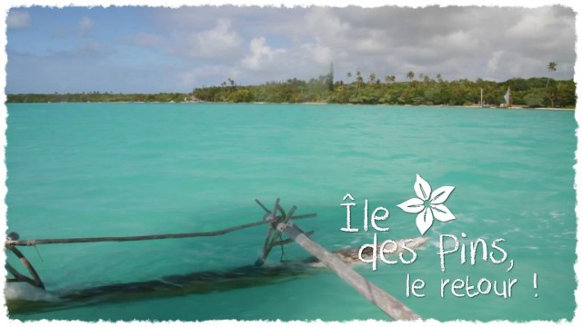 Vidéo - Île des Pins, le retour !